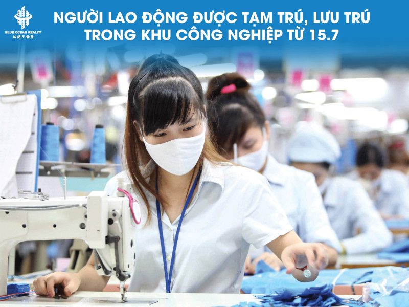 Người lao động được tạm trú, lưu trú trong khu công nghiệp từ 15.7