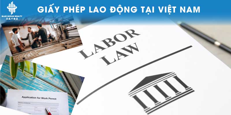 Giấy phép lao động Việt Nam và cần lưu ý khi đầu tư vào Việt Nam