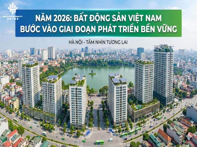 Năm 2026: BĐS Việt Nam Sang Giai Đoạn Phát Triển Bền Vững