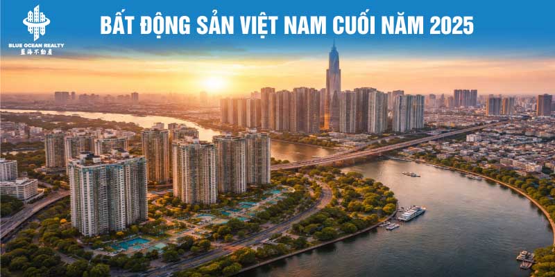 Bất Động Sản Việt Nam Cuối Năm 2025: Dòng Tiền Trở Lại, Thị Trường Bước Vào Chu Kỳ Mới