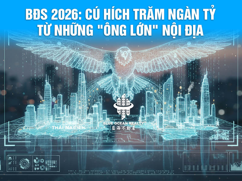 BĐS 2026: Cú hích trăm ngàn tỷ từ những "ông lớn" nội địa