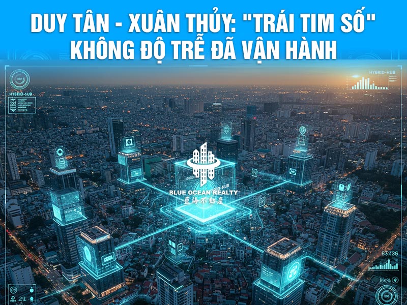Duy Tân - Xuân Thủy Trái Tim Số Không Độ Trễ Đã Vận Hành