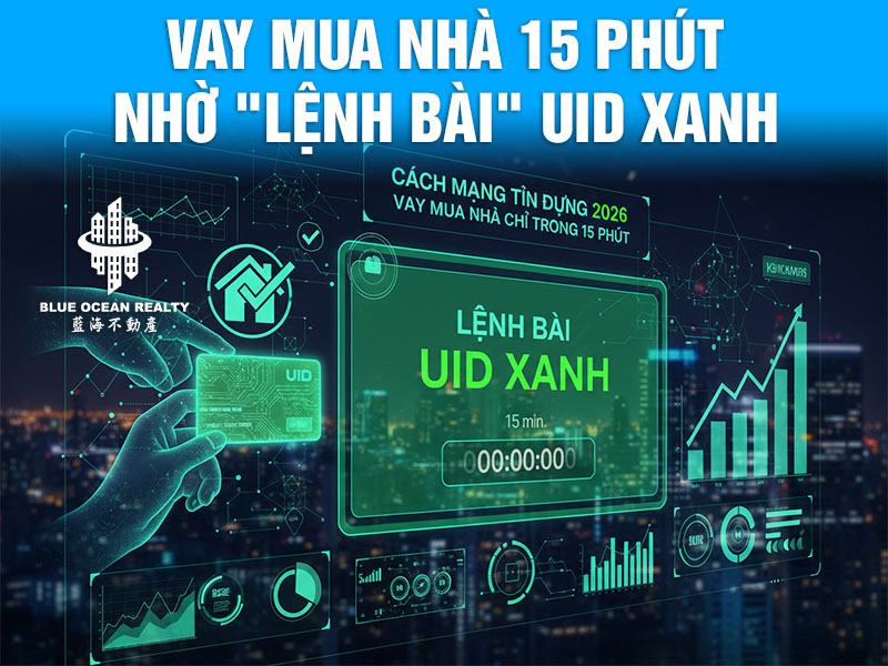 Vay Mua Nhà 15 Phút Nhờ "Lệnh Bài" UID Xanh