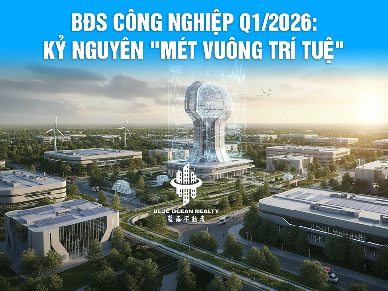 BĐS Công nghiệp Q1/2026: Kỷ nguyên "Mét vuông trí tuệ"