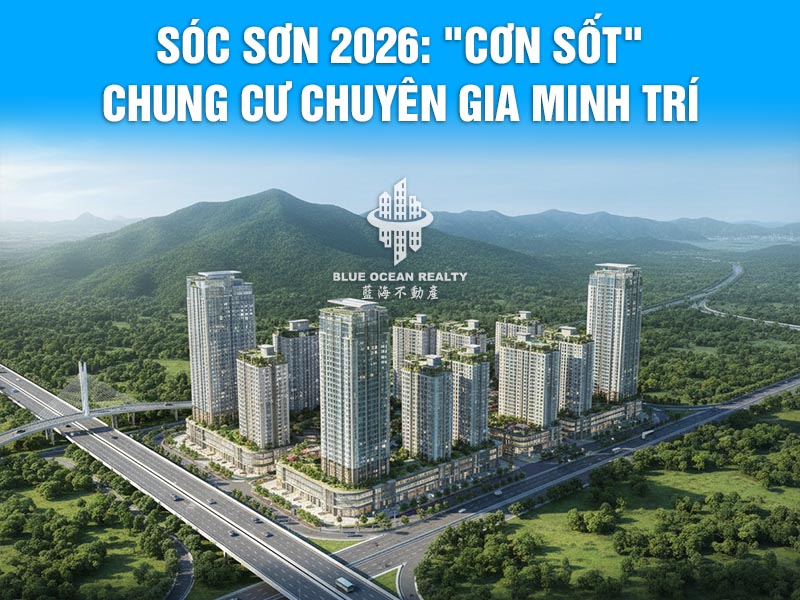 Sóc Sơn 2026: "Cơn Sốt" Chung Cư Chuyên Gia Minh Trí