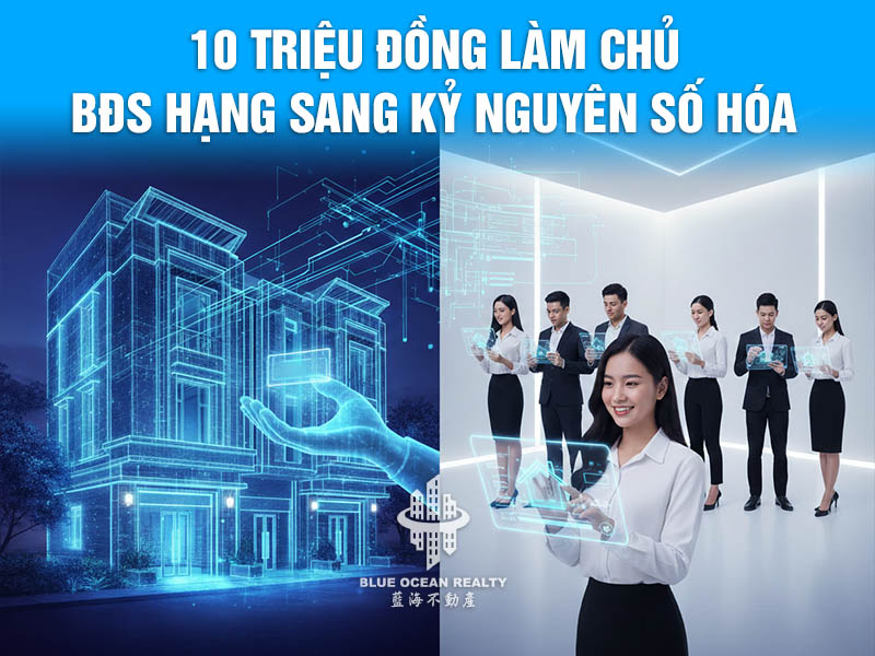 10 triệu đồng "làm chủ" BĐS hạng sang: Kỷ nguyên số hóa