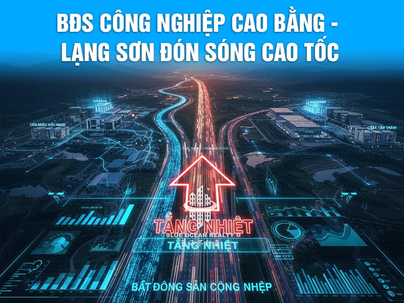 BĐS công nghiệp Cao Bằng - Lạng Sơn đón sóng cao tốc