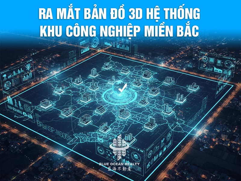 Ra mắt bản đồ 3D hệ thống khu công nghiệp miền Bắc